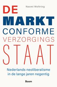 De marktconforme verzorgingsstaat - Naomi Woltring - ebook