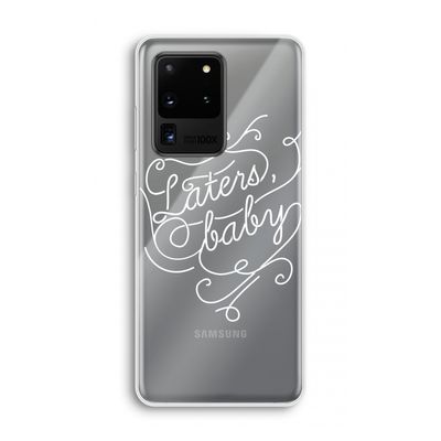Laters, baby: Samsung Galaxy S20 Ultra Transparant Hoesje