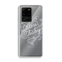 Laters, baby: Samsung Galaxy S20 Ultra Transparant Hoesje
