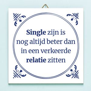 Tegeltje Single Zijn Is Nog Altijd Beter