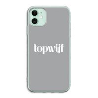 Topwijf Grijs Wit: iPhone 11 Transparant Hoesje