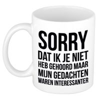 Sorry niet gehoord mijn gedachten interessanter cadeau mok / beker 300 ml