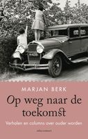Op weg naar de toekomst - Marjan Berk - ebook