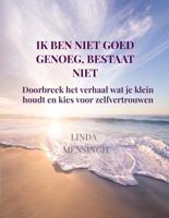 Ik ben niet goed genoeg, bestaat niet - Linda Mensingh - ebook