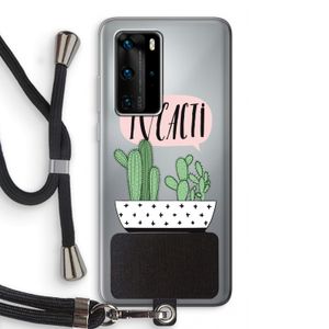 I love cacti: Huawei P40 Pro Transparant Hoesje met koord