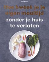 Hoe kweek je je eigen maaltijd (Paperback)