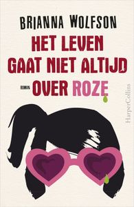 Het leven gaat niet altijd over roze - Brianna Wolfson - ebook