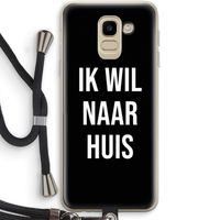 Ik wil naar huis - Zwart: Samsung Galaxy J6 (2018) Transparant Hoesje met koord