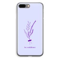 Be a wildflower: iPhone 8 Plus Transparant Hoesje