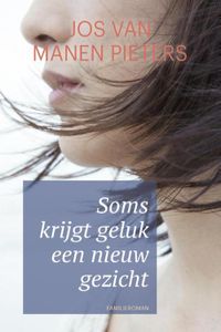 Soms krijgt geluk een nieuw gezicht - Jos van Manen Pieters - ebook