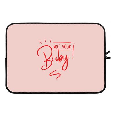 Not Your Baby: Laptop sleeve 13 inch