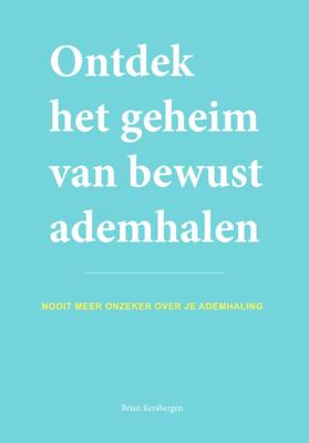 Ontdek het geheim van bewust ademhalen (Paperback)
