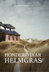 Honderd jaar helmgras - Mark Groenen - ebook