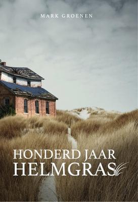 Honderd jaar helmgras - Mark Groenen - ebook