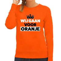 Wij gaan voor oranje sweater oranje voor dames - Koningsdag truien