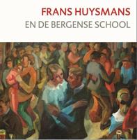 Frans Huysmans en de Bergense School (Hardback)