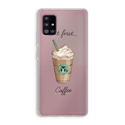 But first coffee: Samsung Galaxy A51 5G Transparant Hoesje