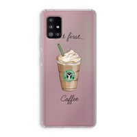 But first coffee: Samsung Galaxy A51 5G Transparant Hoesje
