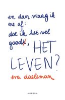 En dan vraag ik me af: doe ik het wel goed, het leven? - Eva Daeleman - ebook