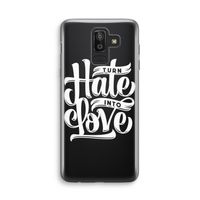 Turn hate into love: Samsung Galaxy J8 (2018) Transparant Hoesje