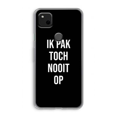 Ik pak nooit op - Zwart: Google Pixel 4a Transparant Hoesje