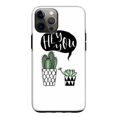 Hey you cactus: iPhone 12 Pro Tough Case