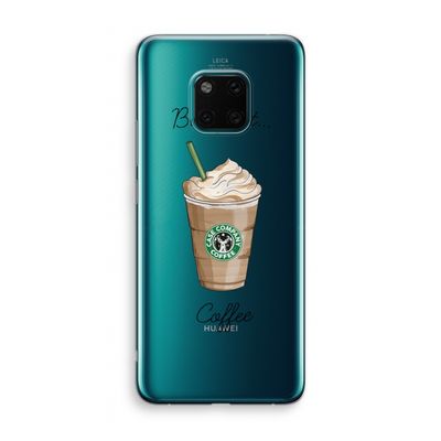 But first coffee: Huawei Mate 20 Pro Transparant Hoesje