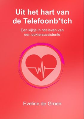 Uit het hart van de Telefoonb*tch - Eveline De Groen - ebook