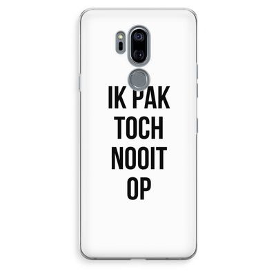 Ik pak nooit op: LG G7 Thinq Transparant Hoesje