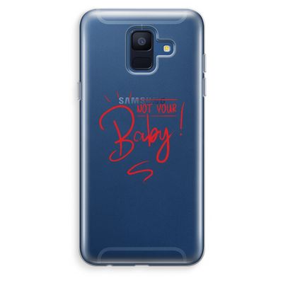 Not Your Baby: Samsung Galaxy A6 (2018) Transparant Hoesje