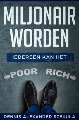 Miljonair worden - Dennis Alexander Szekula - ebook
