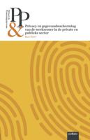 Privacy & Persoonsgegevens: Privacy en gegevensbescherming van de werknemer in de private en publiek