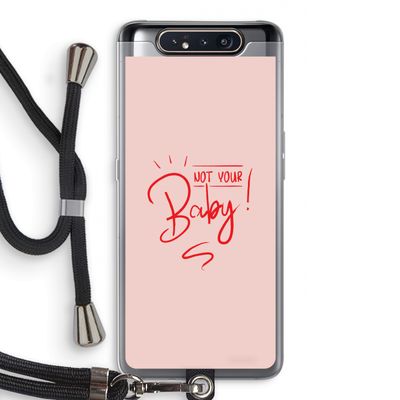 Not Your Baby: Samsung Galaxy A80 Transparant Hoesje met koord