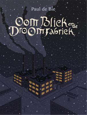 Oom Bliek en de Droomfabriek (Paperback)