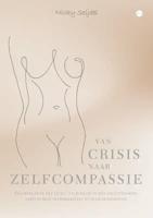 Van crisis naar zelfcompassie (Paperback)