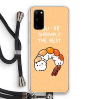 You're Shrimply The Best: Samsung Galaxy S20 Transparant Hoesje met koord You're Shrimply The Best: Samsung Galaxy S20 Transparant Hoesje met koord