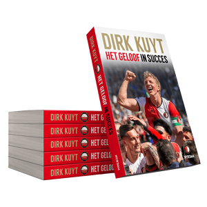 Dirk Kuyt Het Geloof in Succes [Feyenoord Editie]