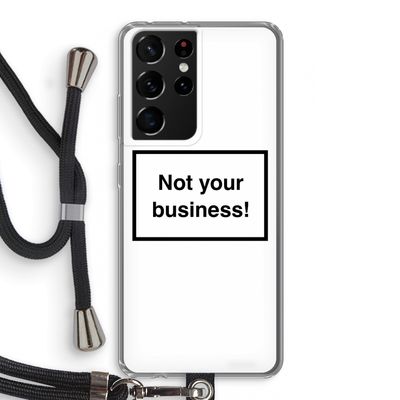 Not your business: Samsung Galaxy S21 Ultra Transparant Hoesje met koord