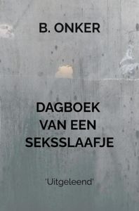 Dagboek van een seksslaafje - B Onker - ebook