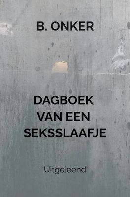 Dagboek van een seksslaafje - B Onker - ebook