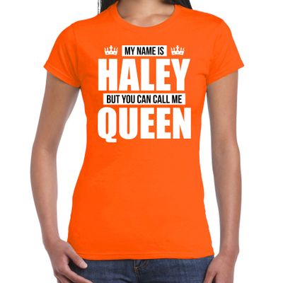 Naam cadeau t-shirt my name is Haley - but you can call me Queen oranje voor dames