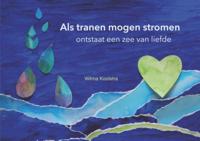 Als tranen mogen stromen ontstaat een zee van liefde (Hardback)