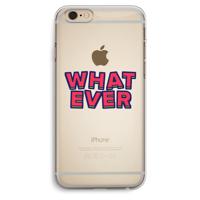 Whatever: iPhone 6 Plus / 6S Plus Transparant Hoesje