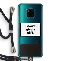 Don't give a shit: Huawei Mate 20 Pro Transparant Hoesje met koord