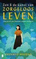 Zen & de kunst van zorgeloos leven - Shunmyo Masuno - ebook