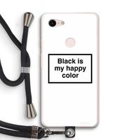Black is my happy color: Pixel 3 XL Transparant Hoesje met koord