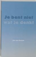 Je bent niet wat je denkt (Paperback) Je bent niet wat je denkt (Paperback)