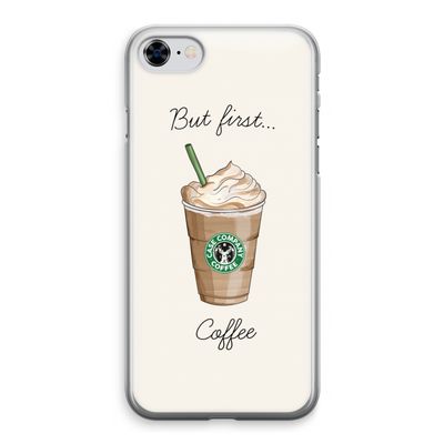 But first coffee: iPhone 8 Transparant Hoesje