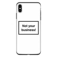 Not your business: iPhone XS Max Tough Case