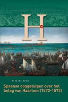 Spaanse ooggetuigen over het beleg van Haarlem (1572-1573) (Paperback) Spaanse ooggetuigen over het beleg van Haarlem (1572-1573) (Paperback)